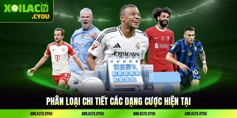 Phân loại chi tiết các dạng cược hiện tại